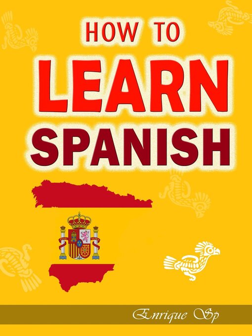 Title details for How to learn spanish --Over 7000 Phrases for Everyday Use by Enrique Sp - Available